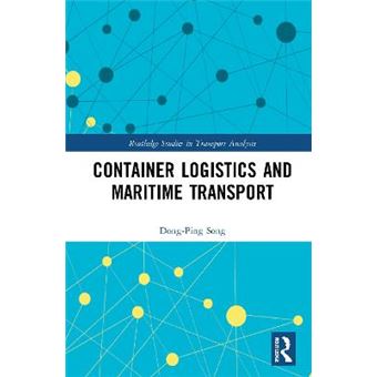 Container Logistics And Maritime Transport Routledge Studies In Transport Analysis - 1
