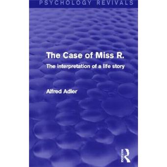 The Case of Miss R. (Psychology Revivals) - The Interpretation of a Life Story - Paperback - 2014 - 1