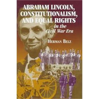 Abraham Lincoln, Constitutionalism And Equal Rights In The Civil War Era, North'S Civil War - 1