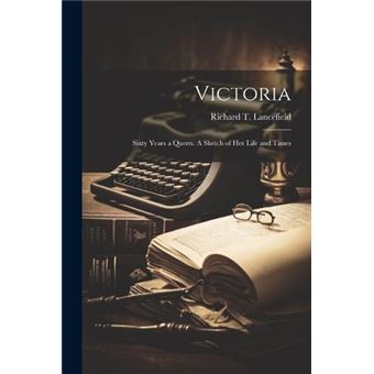 Victoria Sixty Years A Queen. A Sketch Of Her Life And Times - 1