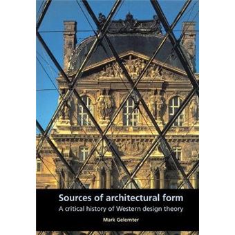 Sources of Architectural Form : A Critical History of Western Design Theory - 1