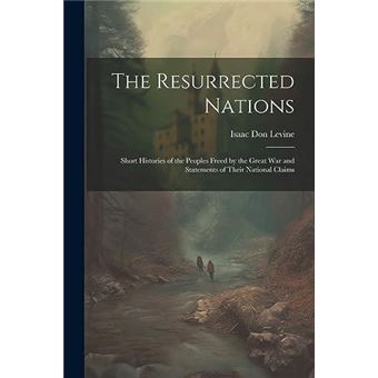 The Resurrected Nations Short Histories Of The Peoples Freed - 1