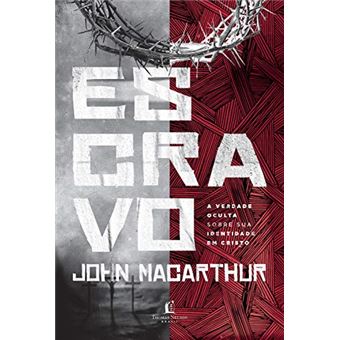 Escravo: a Verdade Oculta Sobre Sua Identidade em Cristo - 1