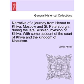 Narrative of a Journey from Heraut to Khiva, Moscow and St. Petersburgh, During the Late Russian Invasion of Khiva. with Some Account of the Court of Khiva and the Kingdom of Khaurism. - Paperback / softback - 2011 - 1