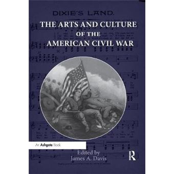 The Arts And Culture Of The American Civil War - 1