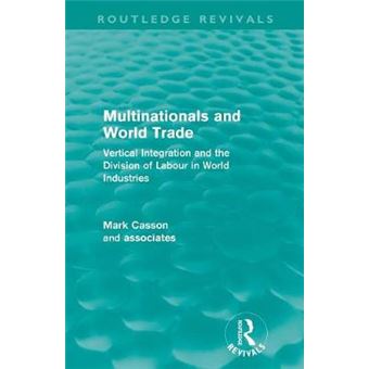 Multinationals and World Trade - Vertical Integration and the Division of Labour in World Industries - Paperback - 2012 - 1