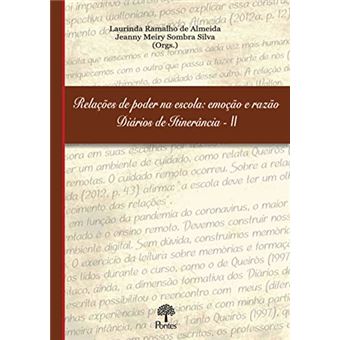 Relações De Poder Na Escola: Emoção E Razão: Diários De Itinerância Ll - 1