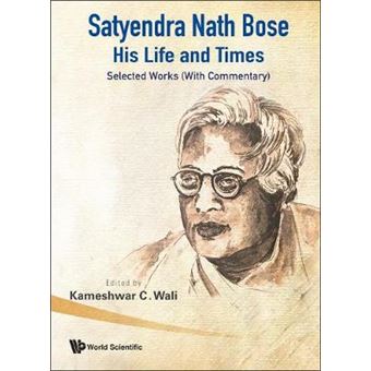 Satyendra Nath Bose: His Life and Times - Selected Works (with Commentary) - Hardback - 2009 - 1