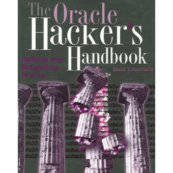 The Oracle Hacker's Handbook - Hacking and Defending Oracle - Paperback - 2007 - 1