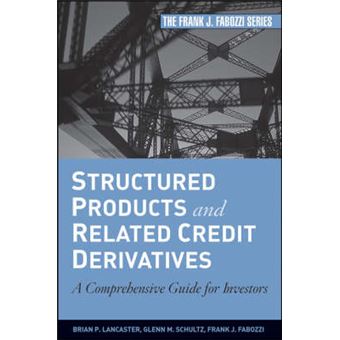 Structured Products and Related Credit Derivatives - A Comprehensive Guide for Investors - Hardback - 2008 - 1