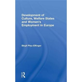 Development of Culture Welfare States and Women's Work in Europe - Theoretical Framework and Analysis of Development Paths - Hardback - 2004 - 1