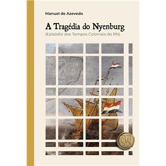 A Tragédia Do Nyenburg: Episódio Dos Tempos Coloniais No Rn - 1