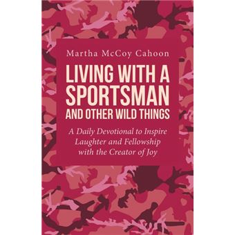 Living With ASportsman And Other Wild Things - 1