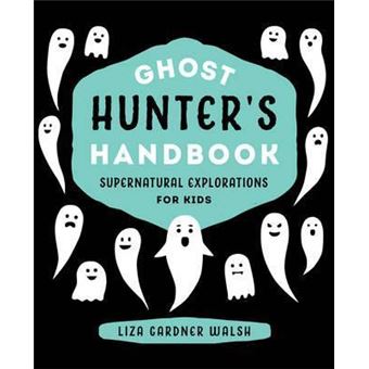 Ghost Hunter's Handbook : Supernatural Explorations for Kids - 1