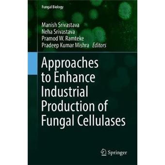 Approaches To Enhance Industrial Production Of Fungal Cellulases Fungal Biology - 1