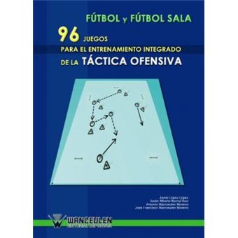 Fútbol y fútbol sala : 96 juegos para el entrenamiento integrado de la táctica ofensiva - 1