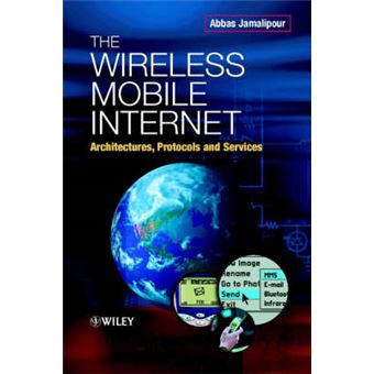 The Wireless Mobile Internet - Architectures, Protocols and Services - Hardback - 2003 - 1