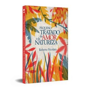 Pequeno Tratado Do Amor E Da Natureza - 1