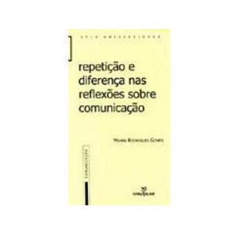 Repeticao e Diferenca Nas Reflexoes Sobre Comunicacao Mayra Rodrigues ...