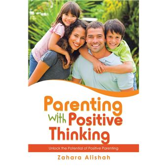 Parenting With Positive Thinking Unlock The Potential Of Positive Parenting - 1