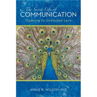 The Secret Life of Communication - Opening to Unlimited Love - Paperback / softback - 2012 - 1