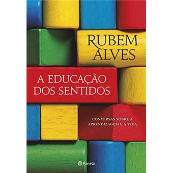 A educação dos sentidos: Conversas sobre a aprendizagem e a vida - 1