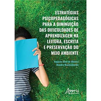 Estratégias Psicopedagógicas Para A Diminuição Das Dificuldades De Aprendizagem Na Leitura, Escrita E Preservação Do Meio Ambiente - 1