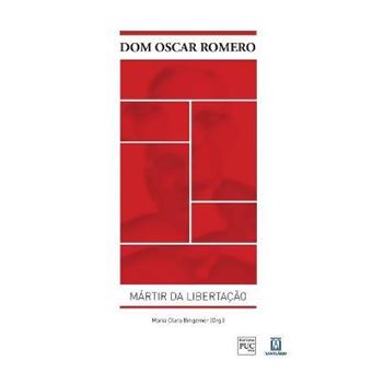 Dom Oscar Romero : Martir da Libertacao - 1