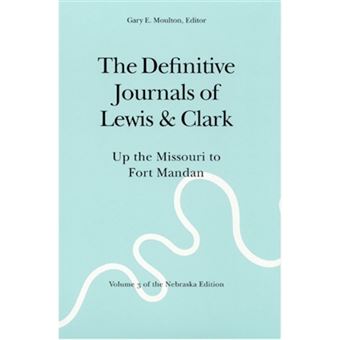 The Definitive Journals Of Lewis & Clark, The Nebraska Edition, Vol 3 - 1