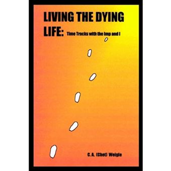 Living the Dying Life - Time Tracks with the Imp and I - Hardback - 2002 - 1