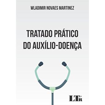 Tratado Prático do Auxílio-Doença - 1