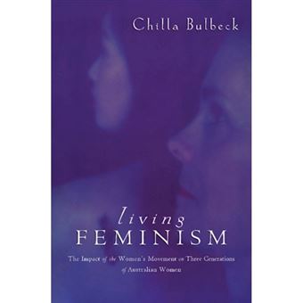 Living Feminism - The Impact of the Women's Movement on Three Generations of Australian Women - Paperback - 1997 - 1