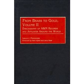 From Brass to Gold - Discography of A&M Records and Affiliates Around the World - Hardback - 2000 - 1