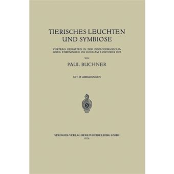 Tierisches Leuchten Und Symbiose - Vortrag Gehalten in Der Oologisk-Geologiska Foreningen U Lund Am 5. Oktober 1925 - Paperback / softback - 0 - 1