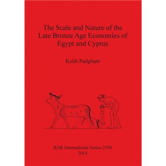 The Scale And Nature Of The Late Bronze Age Economies Of Egypt And Cyprus - 1