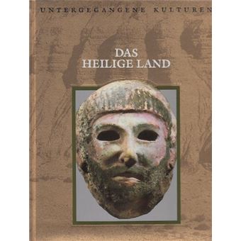 Time-Life-Bücher : Untergegangene Kulturen - Das Heilige Land | Kristin Baker Hanneman - 1