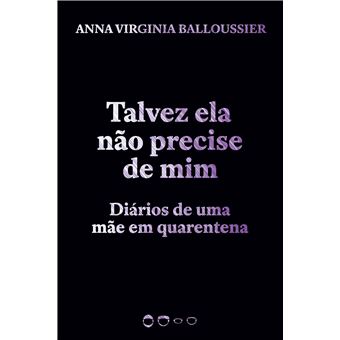 Talvez Ela Não Precise de Mim: Diários de Uma Mãe em Quarentena - 1