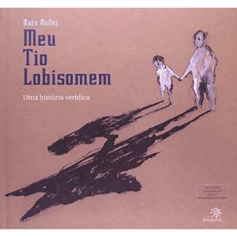 Meu Tio Lobisomem. Uma Historia Verídica - 1