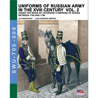 Uniforms Of Russian Army In The Xviii Century Vol - 1
