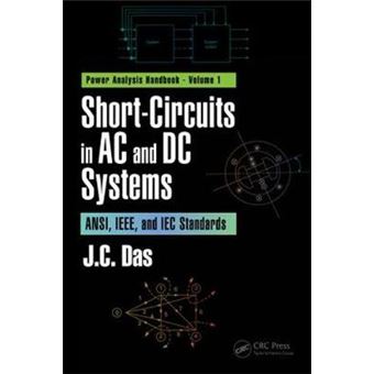Shortcircuits In Ac And Dc Systems Ansi, Ieee, And Iec Standards Power Systems Handbook - 1