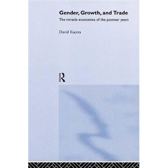 Gender, Growth and Trade - The Miracle Economies of the Post-War Years - Hardback - 2000 - 1