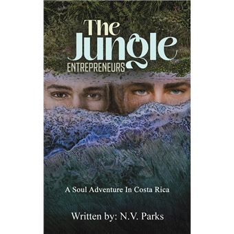 The Jungle Entrepreneurs: A Soul Adventure In Costa Rica - 1