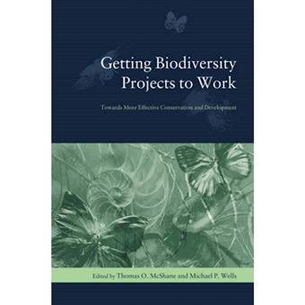 Getting Biodiversity Projects to Work - Towards More Effective Conservation and Development - Hardback - 2004 - 1