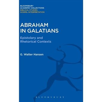 Abraham in Galatians - Epistolary and Rhetorical Contexts - Hardback - 2015 - 1