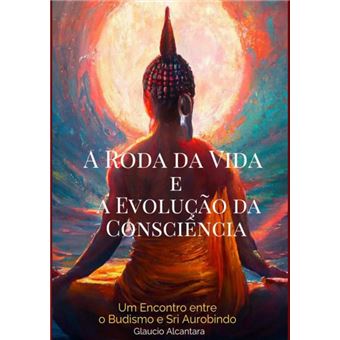 A Roda Da Vida E A Evolucão Da Conciência - 1