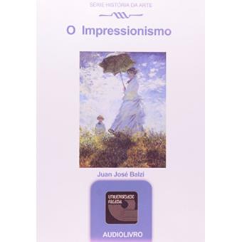 O Impressionismo - Audiolivro. Série Historia Da Arte - 1