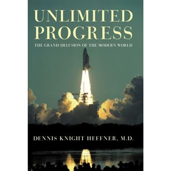 Unlimited Progress - The Grand Delusion of the Modern World - Paperback / softback - 2010 - 1