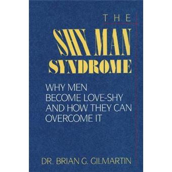 The Shy Man Syndrome : Why Men Become Love-Shy and How They Can Overcome It - 1