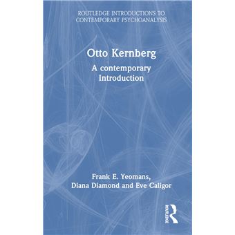 Otto Kernberg: A contemporary Introduction (Routledge Introductions to Contemporary Psychoanalysis) - 1