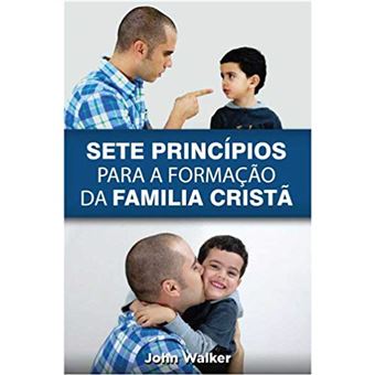 Sete Princípios para a Formação da Família Cristã - 1